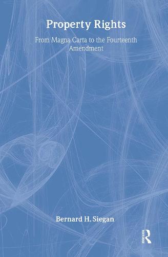 Property Rights: From Magna Carta to the Fourteenth Amendment (Hardback)