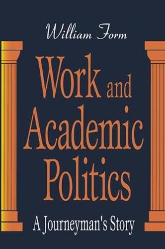 Work and Academic Politics: A Journeyman's Story (Hardback)