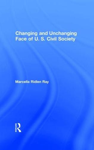 Changing and Unchanging Face of U.S. Civil Society (Hardback)