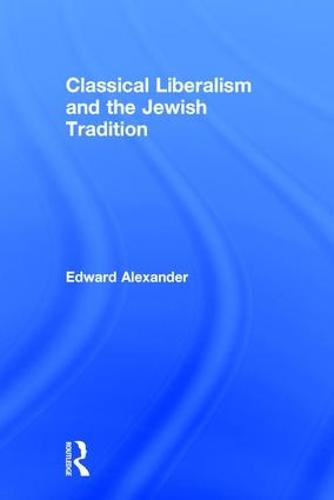 Classical Liberalism and the Jewish Tradition (Hardback)