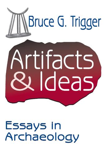 Artifacts and Ideas: Essays in Archaeology (Hardback)