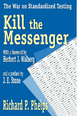 Kill the Messenger: The War on Standardized Testing (Hardback)