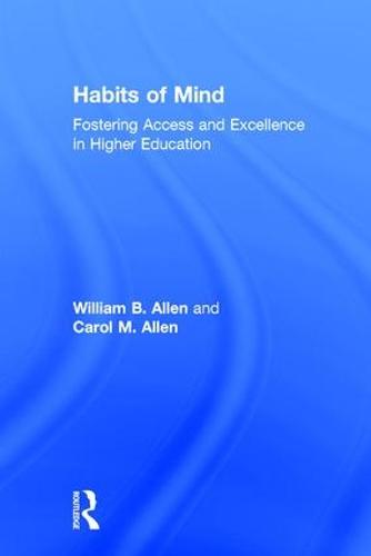 Habits of Mind: Fostering Access and Excellence in Higher Education (Hardback)
