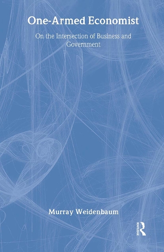 One-armed Economist: On the Intersection of Business and Government (Hardback)