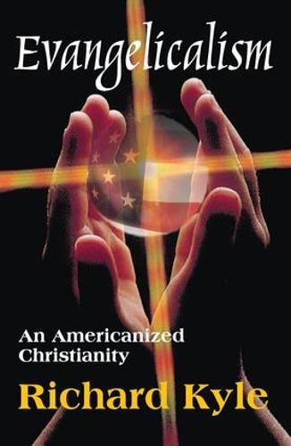 Evangelicalism: An Americanized Christianity (Hardback)