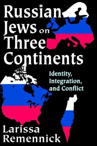 Russian Jews on Three Continents: Identity, Integration, and Conflict (Hardback)