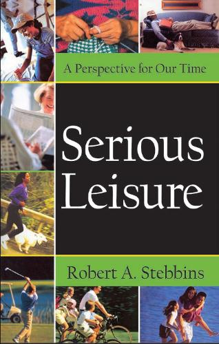 Serious Leisure: A Perspective for Our Time (Hardback)