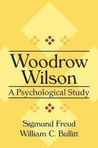 Woodrow Wilson: A Psychological Study (Paperback)