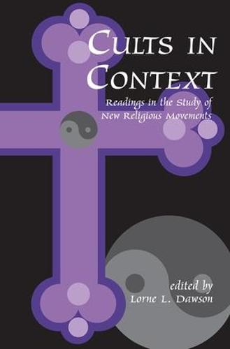 Cults in Context: Readings in the Study of New Religious Movements (Paperback)