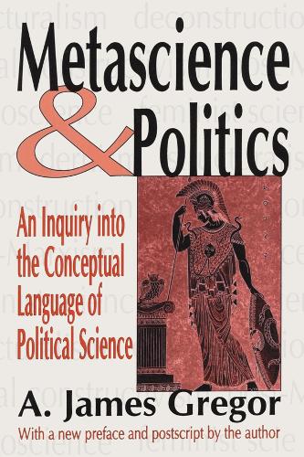 Metascience and Politics: An Inquiry into the Conceptual Language of Political Science (Paperback)