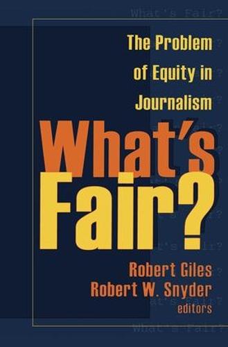 What's Fair?: The Problem of Equity in Journalism (Paperback)