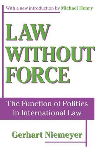 Law without Force: The Function of Politics in International Law (Paperback)