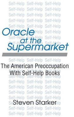 Oracle at the Supermarket: The American Preoccupation with Self-help (Paperback)