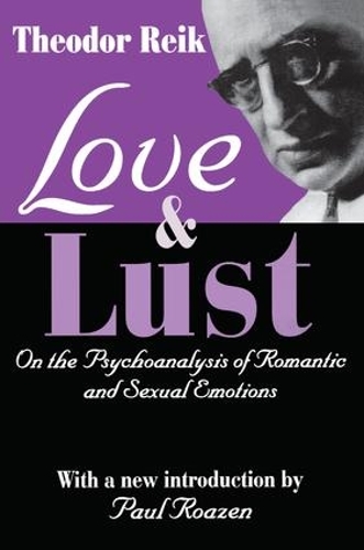 Love and Lust: On the Psychoanalysis of Romantic and Sexual Emotions (Paperback)