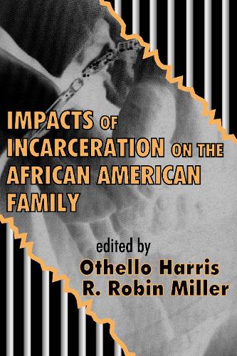 Impacts of Incarceration on the African American Family (Paperback)