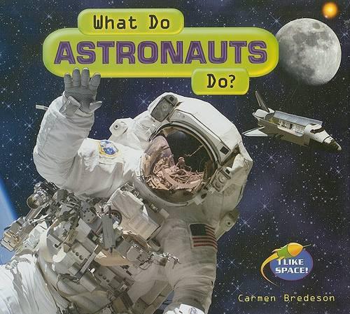 What Do Astronauts Do? - I Like Space! (Hardback)