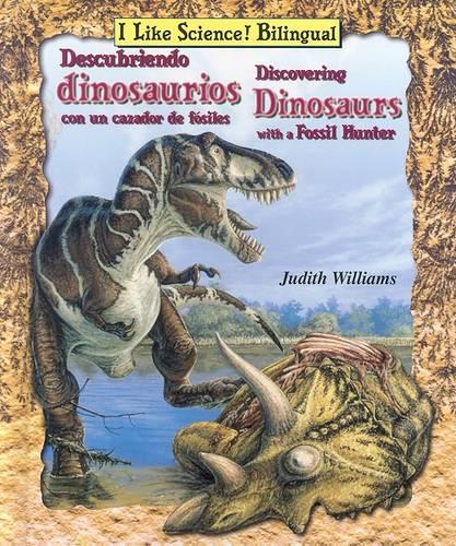 Descubriendo Dinosaurios Con Un Cazador De Fosiles/Discovering Dinosaurs with a Fossil Hunter - I Like Science! Bilingual (Hardback)