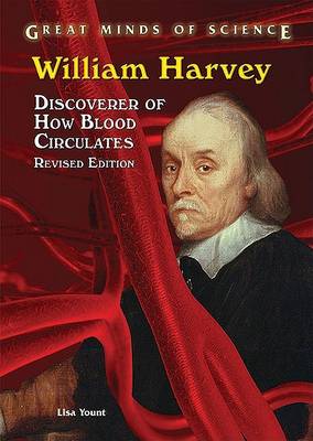 William Harvey: Discoverer of How Blood Circulates - Great Minds of Science (Hardback)