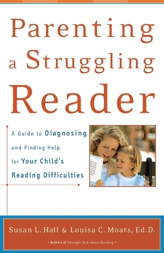 Parenting a Struggling Reader: A Guide to Diagnosing and Finding Help for Your Child's Reading Difficulties (Paperback)