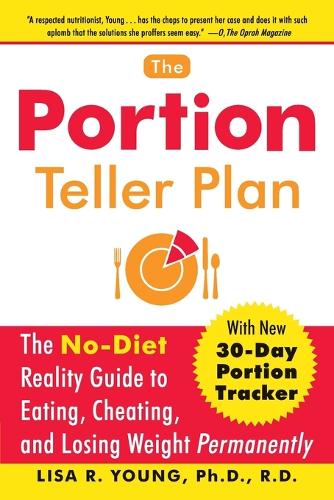 The Portion Teller Plan: The No Diet Reality Guide to Eating, Cheating, and Losing Weight Permanently (Paperback)
