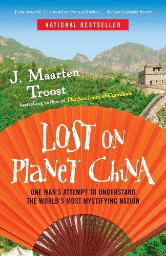 Lost on Planet China: One Man's Attempt to Understand the World's Most Mystifying Nation (Paperback)