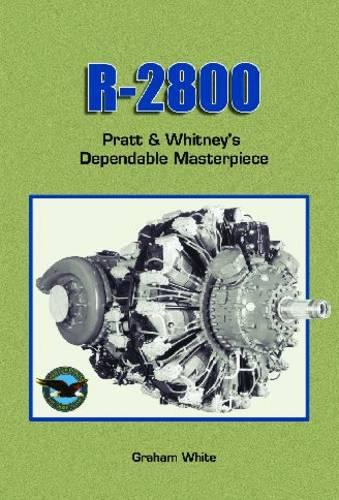 R-2800: Pratt and Whitney's Dependable Masterpiece - Premiere Series Books (Paperback)