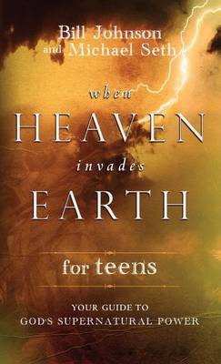 When Heaven Invades Earth for Teens (Hardback)