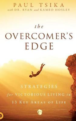 The Overcomer's Edge: Strategies for Victorious Living in 13 Key Areas of Life (Hardback)