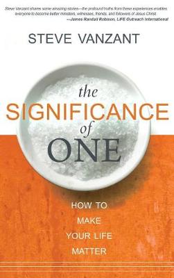 The Significance of One: How to Make Your Life Matter (Hardback)