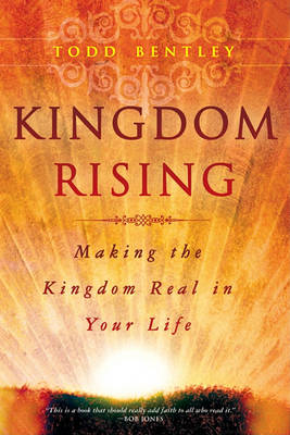 Kingdom Rising: Making the Kingdom Real in Your Life (Paperback)