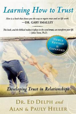 Learning How to Trust: Developing Trust in Relationships (Revised, Expanded) (Paperback)