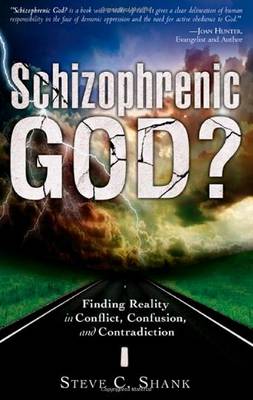 Schizophrenic God?: Finding Reality in Conflict, Confusion, and Contradiction (Paperback)