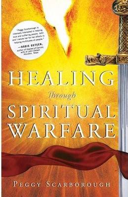 Healing Through Spiritual Warfare (Paperback)
