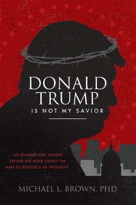 Donald Trump is Not My Savior (Paperback)