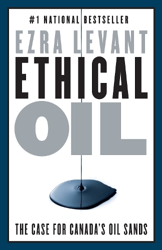Ethical Oil: The Case of Canada's Oil Sands (Paperback)
