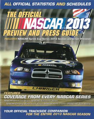 The Official Nascar 2013 Preview And Press Guide: All Official Statistics and Schedules (Paperback)