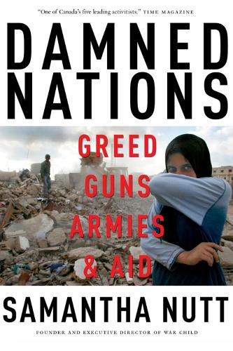 Damned Nations: Greed, Guns, Armies and Aid (Hardback)