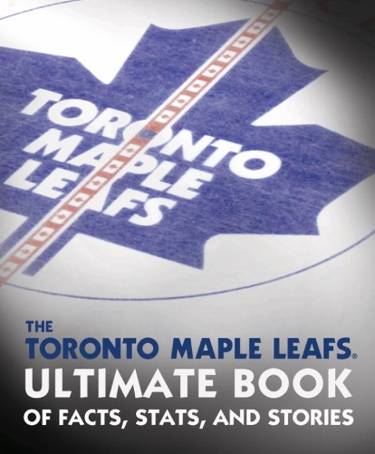 The Toronto Maple Leafs Ultimate Book Of Facts, Stats, And Stories (Hardback)
