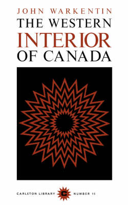 The Western Interior of Canada: A Record of Geographical Discovery, 1612-1917 - Carleton Library Series (Paperback)