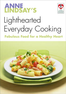Anne Lindsay's Lighthearted Everyday Cooking: Fabulous Food for a Healthy Heart (Paperback)