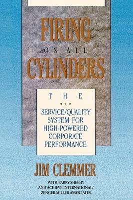 Firing on All Cylinders: The Service/Quality System for High-Powered Corporate Performance (Paperback)