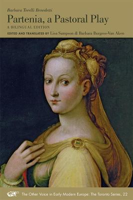 Partenia, a Pastoral Play: A Bilingual Edition - Other Voice in Early Modern Europe. Toronto (Paperback)