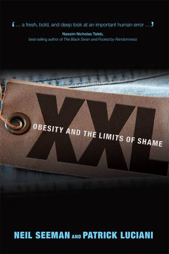 XXL: Obesity and the Limits of Shame - U of T Centre for Public Management Series on Public Policy & Administration (Hardback)