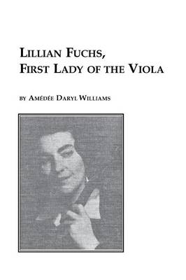 Lillian Fuchs, First Lady of the Viola (Paperback)