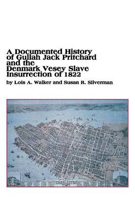 A Documented History of Gullah Jack Pritchard and the Denmark Vesey Slave Insurrection of 1822 (Paperback)