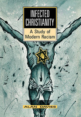Infected Christianity: A Study of Modern Racism (Hardback)