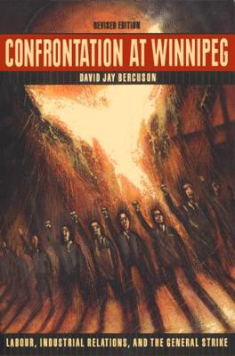 Confrontation at Winnipeg: Labour, Industrial Relations, and the General Strike (Paperback)