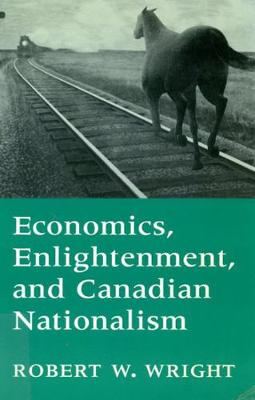Economics, Enlightenment, and Canadian Nationalism (Paperback)
