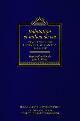 Habitations et Milieu de Vie: L'evolution du logement au Canada, 1945 a 1986 (Paperback)