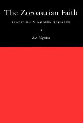 The Zoroastrian Faith: Tradition and Modern Research (Paperback)